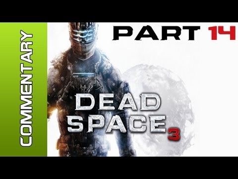 Dead Space 3 - Part 14 w/ Live Commentary (Lets Play / Walkthrough) PC PS3 XBOX