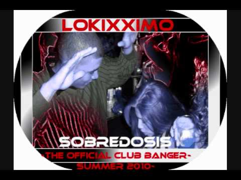 LOKIXXIMO SOBREDOSIS ((HOT CLUB BANGER 2010))