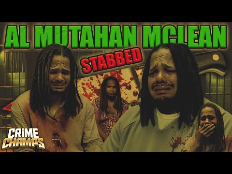 AL MUTAHAN MCLEAN Survives BRUTAL Stabbing in Jail