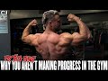 #1 Reason Your Not Making Progress in the Gym