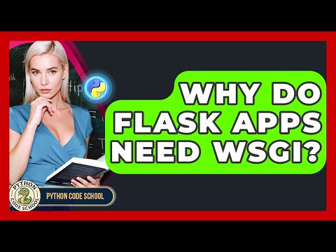Why Do Flask Apps Need Wsgi Python Code School
