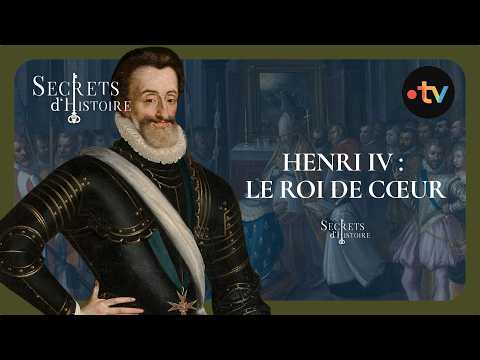 Henri IV : le roi de cœur - Secrets d'histoire