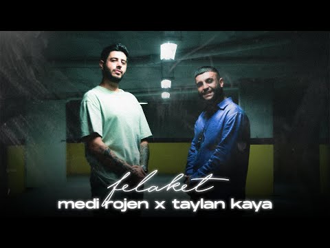 Taylan Kaya & Medi Rojen - FELAKET