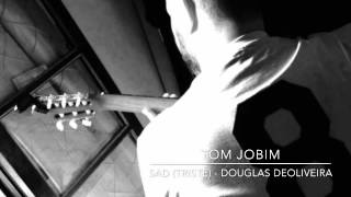 Sad (Triste) - Tom Jobim