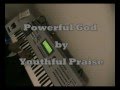Powerful God by Youthful Praise