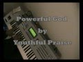 Powerful God by Youthful Praise - Vincent Alexander Powerful God by Youthful Praise