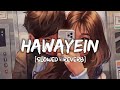 Hawayein Slowed Reverb Song Lyrics Arijit Singh