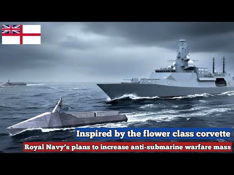 Inspired by flower class corvette Royal Navy is  unveils a bold plan to boost its anti‑sub warfare
