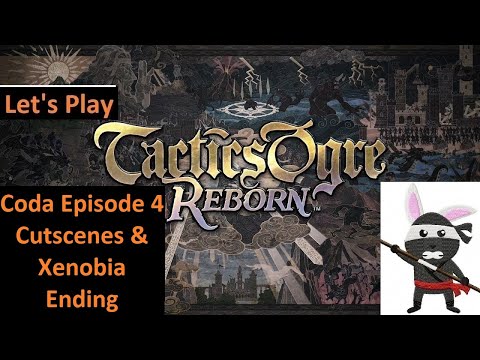 Tactics Ogre: Reborn, CODA Episode #4, Cutscenes & Xenobia Ending.