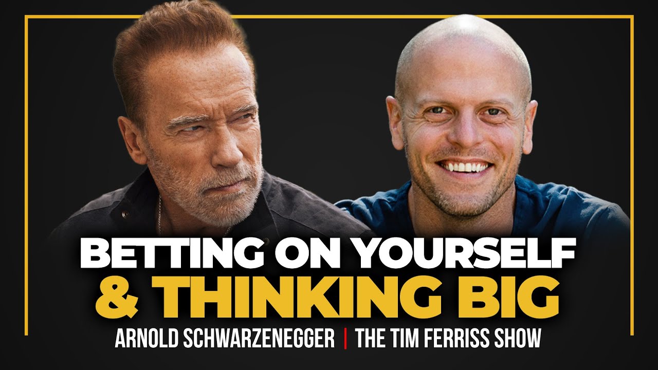 Arnold Schwarzenegger on Thinking Big, Building Resilience, 7 Tools for Life, and More