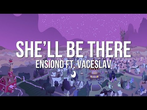EnsionD - She'll Be There ft. Vaceslav