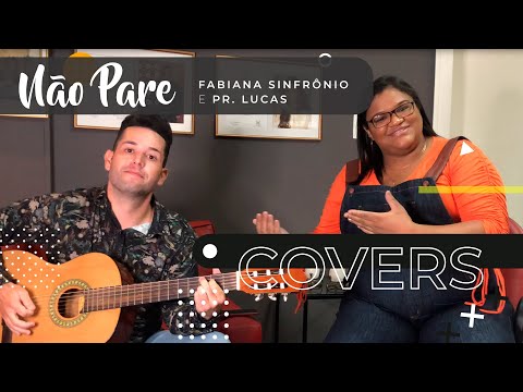 Fabiana Sinfrônio e Pr. Lucas - Não Pare | Cover (Midian Lima)