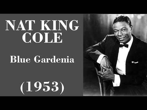 Blue Gardenia - Nat King Cole