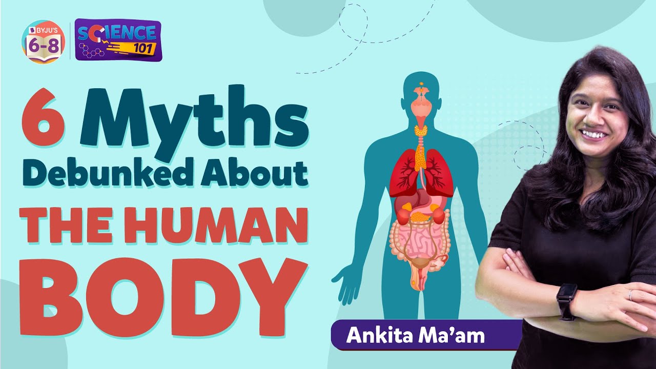 6 Myths about the Human Body Debunked by Science | BYJU'S - Class 6, 7 & 8
