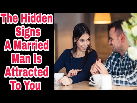 The Hidden Signs A Married Man Is Attracted To You
