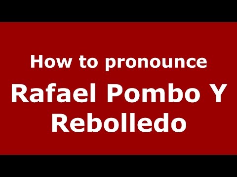 How to pronounce Rafael Pombo Y Rebolledo (Colombian Spanish/Colombia)  - PronounceNames.com