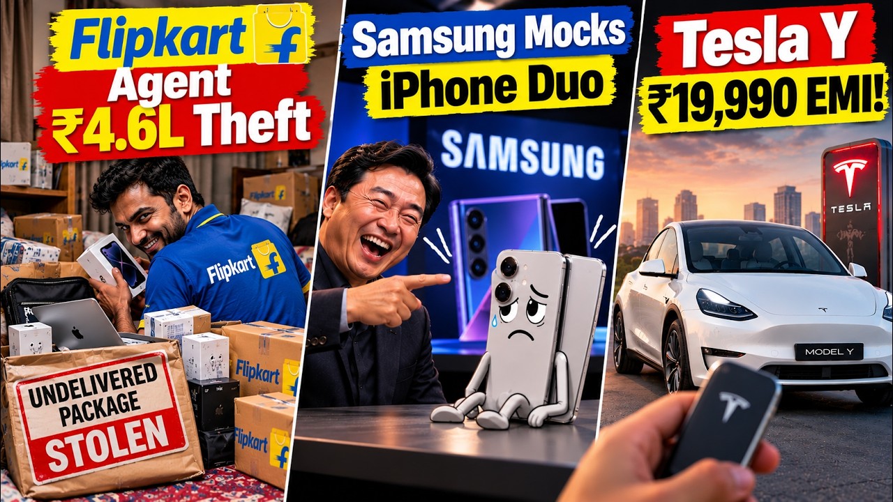 Flipkart Agent ₹4.6L Theft, Samsung Mocks iPhone Duo, Tesla Y ₹19,990 EMI!