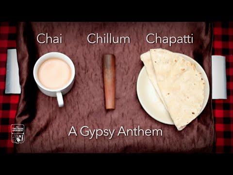 Chai Chillum Chapati | A Gypsy Anthem | The Two Room Apartment