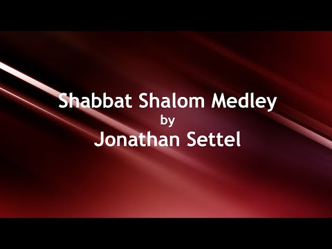 Shabbat Shalom Medley by Jonathan Settel