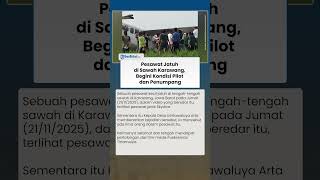 Pesawat Jatuh di Sawah Karawang, Begini Kondisi Pilot dan Penumpang