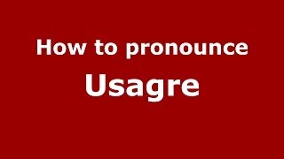 How to pronounce Usagre
