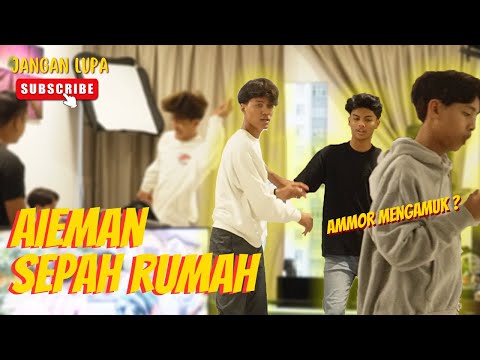 AIEMAN SEPAHKAN RUMAH ! - AMMOR MENGAMUK ?