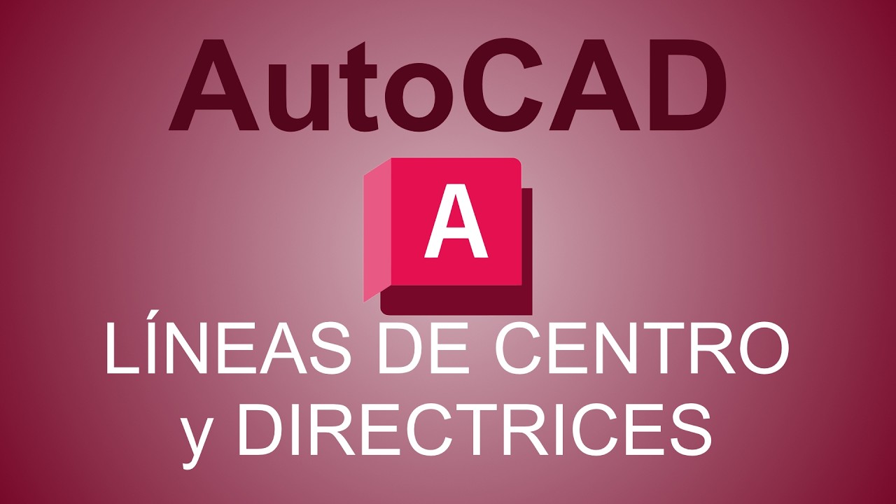 13. Líneas de Centro y Directrices en AutoCAD