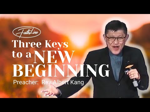 Three Keys To A New Beginning - Rev Albert Kang