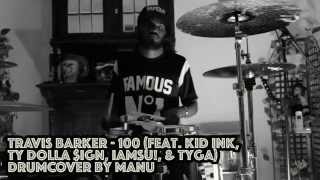 Travis Barker - 100 (feat. Kid Ink, Ty Dolla $ign, Iamsu!, &amp; Tyga) - DRUMCOVER by FMSManu