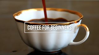 Coffee Brewing For Beginners(and learn how to make your first proper cup of coffee)