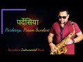 Pardesiya Param Sundari Instrumental Saxophone New Hindi Song Bollywood Songs Saxophone