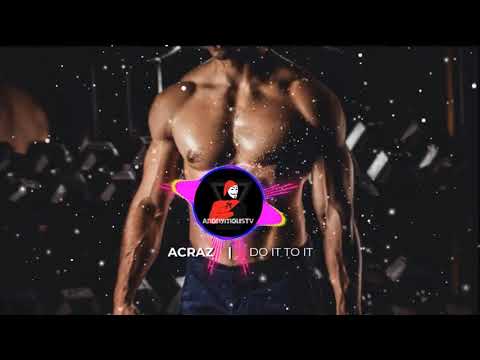 ACRAZE - Do It To It (TikTok Song)