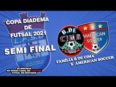 Copa Diadema de Futsal  Semi Final B de Cima x American