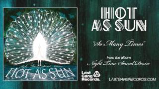Hot As Sun - So Many Times