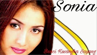Download lagu Sonia - Benciku Sangka Sayang ( Lyrics HD   HQ ) mp3