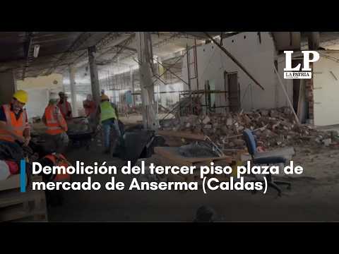 Demolición del tercer piso plaza de mercado de Anserma (Caldas)
