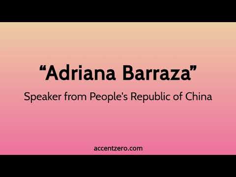 Pronounce "Adriana Barraza" - Chinese accent vs. native U.S.