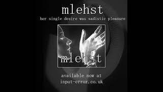 Mlehst - Her Single Desire Was Sadistic Pleasure Promo