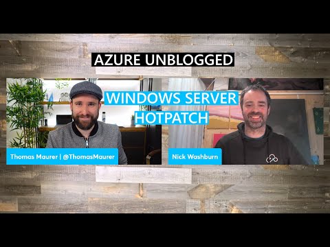 Azure Unblogged  - Windows Server 2022 Azure Edition Hotpatch