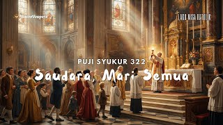 Download lagu Saudara, Mari Semua - Puji Syukur 322 | Indonesian Catholic Communion Hymn mp3
