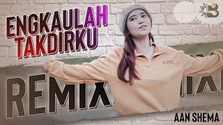 Download lagu ENGKAULAH TAKDIRKU - Aan Shema [ REMIX VERSION ] mp3