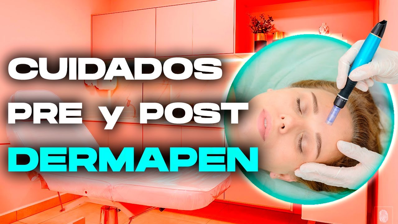 DERMAPEN ✅ Que CUIDADOS debo realizar ANTES y DESPUÉS CURSO ONLINE 🏅 Cap. 4