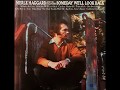 I'd Rather Be Gone , Merle Haggard , 1971