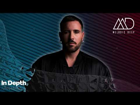 IN DEPTH // IVAN MASA [Melodic Deep Mix Series]