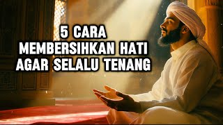 Download lagu 5 Cara Membersihkan Hati agar Selalu Tenang — Rahasia Jiwa yang Damai Menurut Islam mp3