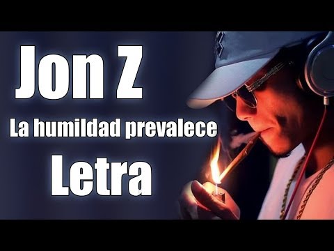 Jon Z - La humildad prevalece - Letra