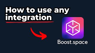 How to use any integration in Boost.space