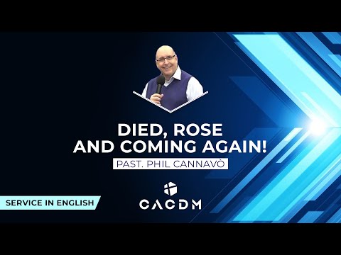 CACDM – Phil Cannavò –  2 April 2021 – Died, Rose, and coming again!