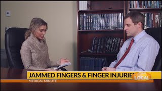 Medical Minute - Jammed Fingers & Finger Injuries