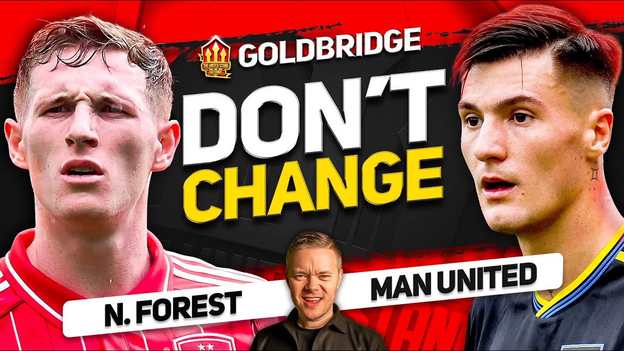 Please DON'T! Man United vs Nottingham Forest GOLDBRIDGE Man Utd News